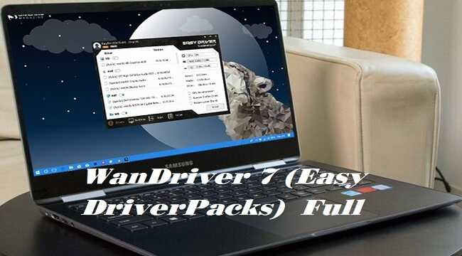 WanDriver 7 (Easy DriverPacks)– bộ Driver Full cho Windows