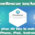 Khôi phục dữ liệu iPhone android bằng PhoneRescue