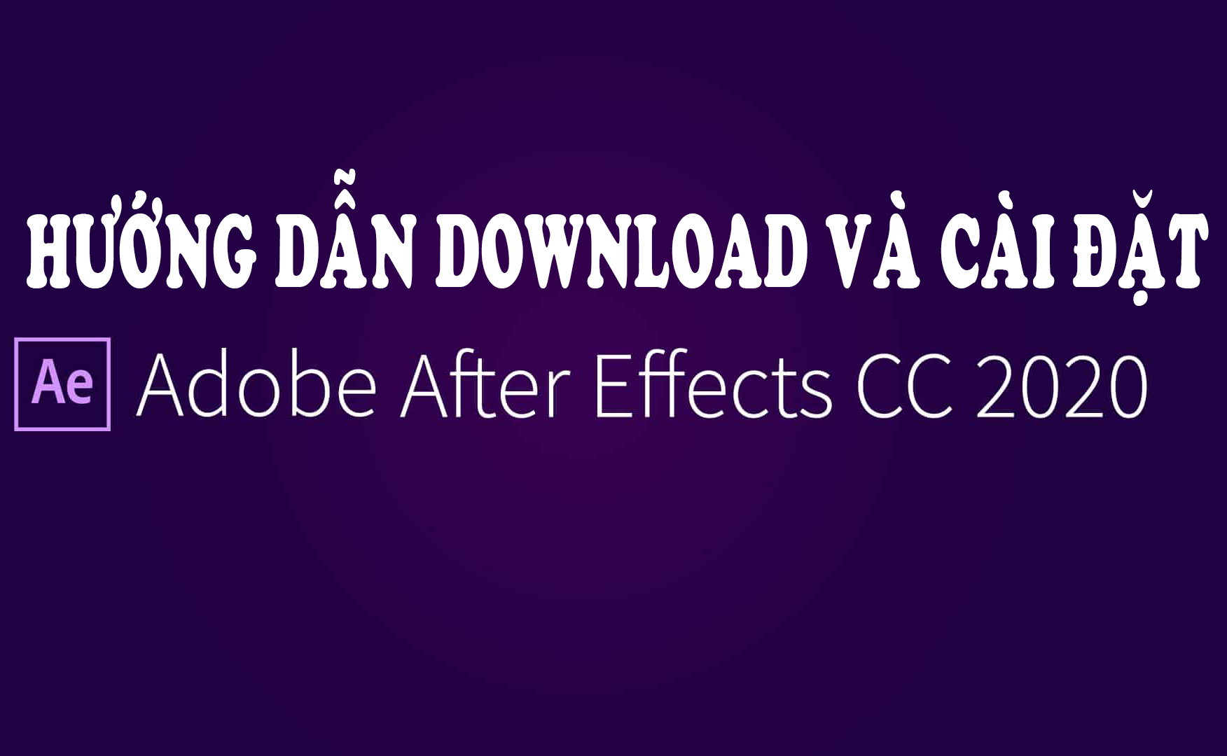 Adobe After Effects 2020-Phần mềm làm kỹ xảo cho video phim