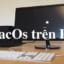 Hướng dẫn Cài MacOs lên PC Bằng USB boot TransMac