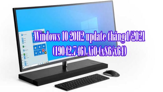 Windows 10 20H2 update tháng 1/2021(19042.746) AiO (x86/x64)