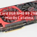 Fix Card VGA AMD R9 290/390 MacOs Catalina