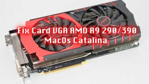 Fix Card VGA AMD R9 290/390 MacOs Catalina