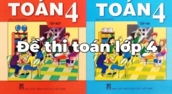 Đề thi môn toán lớp 4 năm học 2022 – 2023 có đáp án