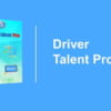 Cập nhật Driver Talent Pro 8.1.7.18 cho Windows
