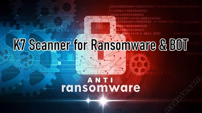 K7 Scanner for Ransomware & BOT